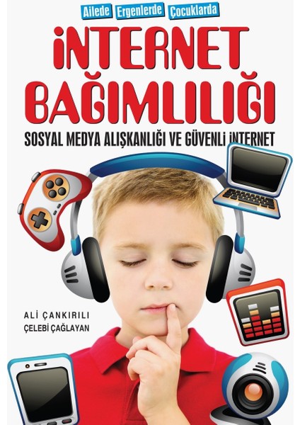 Ailede Ergenlerde Çocuklarda Internet Bağımlılığı Sosyal Medya Alışkanlığı ve Güvenli Internet