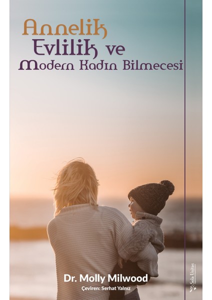 Annelik, Evlilik ve Modern Kadın Bilmecesi