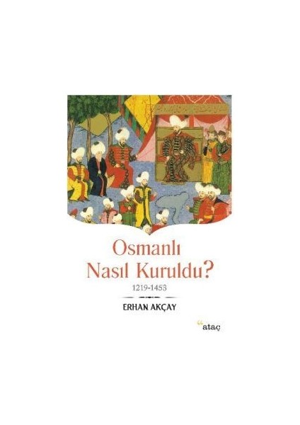 Osmanlı Nasıl Kuruldu?