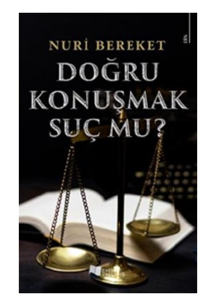 Doğru Konuşmak Suç Mu?