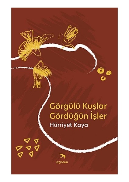 Görgülü Kuşlar Gördüğün Işler