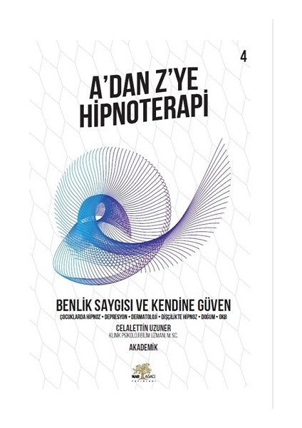 A’dan Z’ye Hipnoterapi - Benlik Saygısı ve Kendine Güven