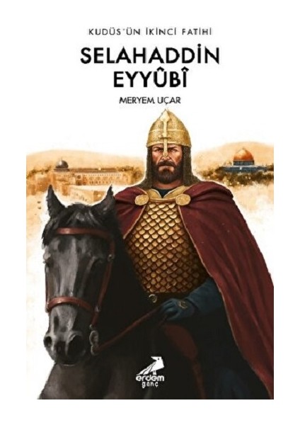 Kudüs’ün Ikinci Fatihi Selahaddin Eyyûbî