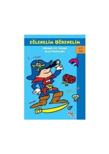 Eğlenelim Öğrenelim 6-7 Yaş: Okuma ve Yazma Alıştırmaları