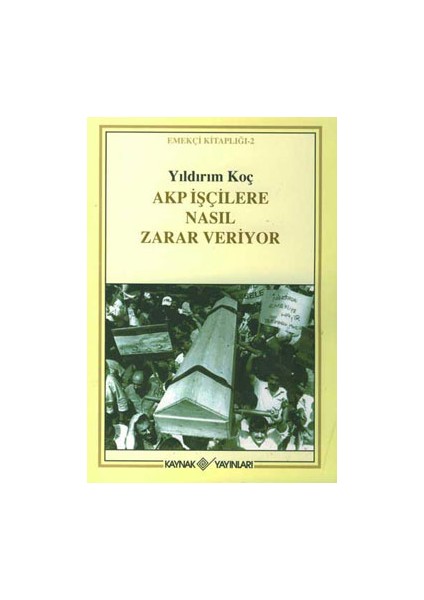 Akp Işçilere Nasıl Zarar Veriyor