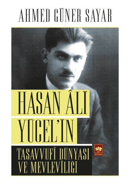 Hasan Ali Yücel’in Tasavvufi Dünyası ve Mevleviliği