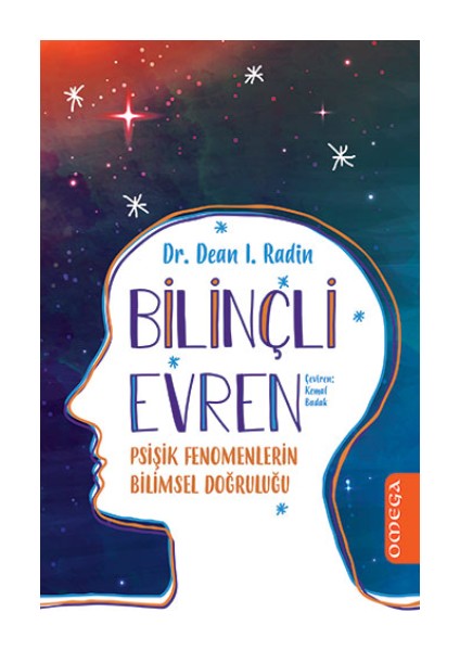 Bilinçli Evren - Psişik Fenomenlerin Bilimsel Doğruluğu