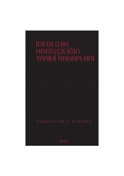 Ideolojik Hadisçiliğin Arkaplanı ( Ciltli )