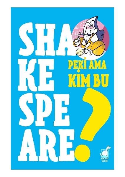 Peki Ama Kim Bu Shakespeare?