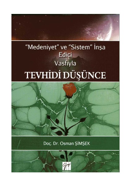 Medeniyet ve Sistem Inşa Edici Vasfıyla Tevhidi Düşünce