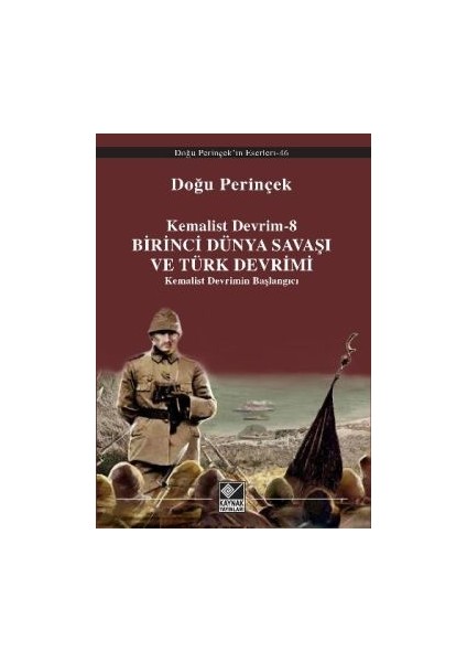 Kemalist Devrim 8 - Birinci Dünya Savaşı ve Türk Devrimi