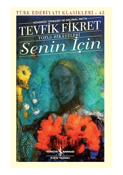 Senin Için –toplu Hikayeleri- Günümüz Türkçesi ve Orijinal Metin