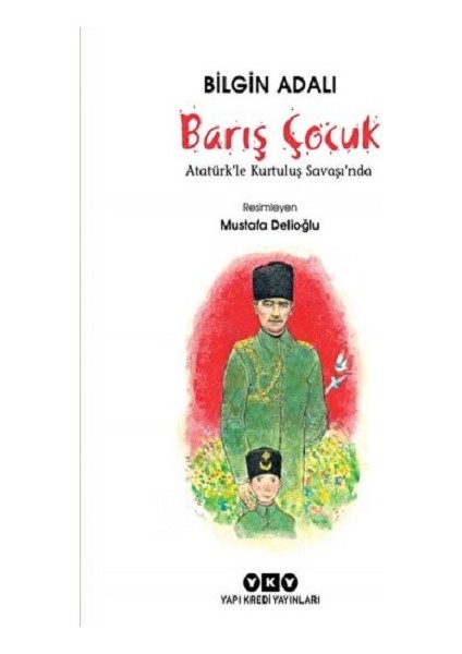 Barış Çocuk - Atatürk'le Kurtuluş Savaşı'nda