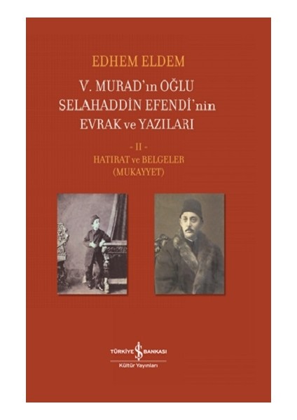 V.murad’ın Oğlu Selahaddin Efendi’nin Evrak ve Yazıları Iı Cilt (Ciltli)