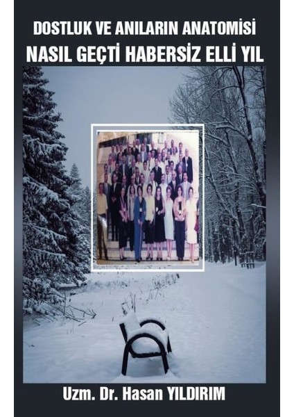 Dostluk ve Anıların Anatomisi - Nasıl Geçti Habersiz Elli Yıl