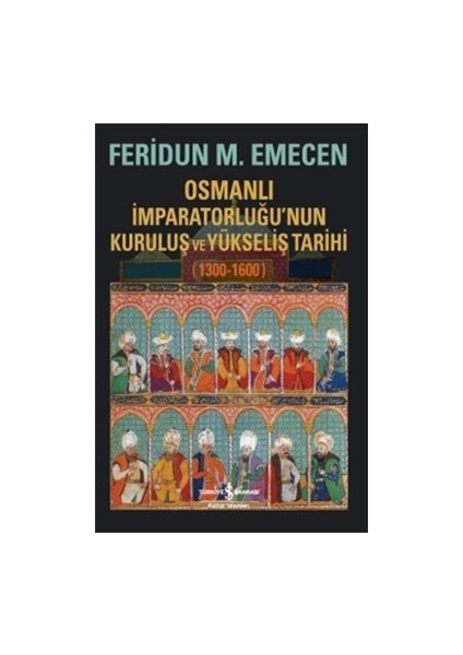 Osmanlı Imparatorluğu’nun Kuruluş ve Yükseliş Tarihi 1300-1600