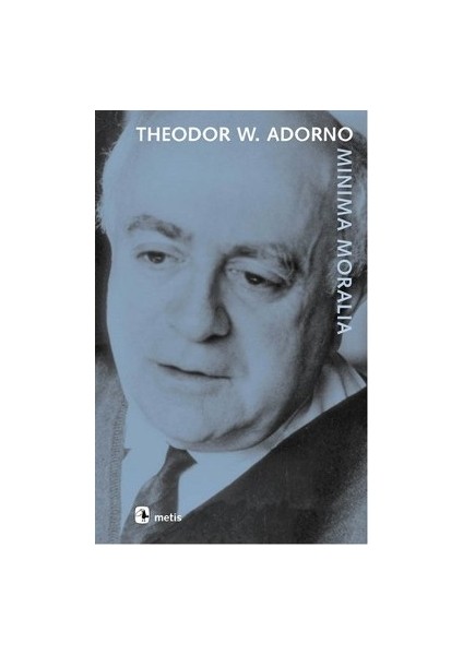 Minima Moralia: Sakatlanmış Yaşamdan Yansımalar