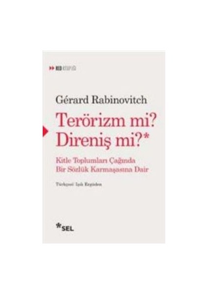 Terörizm Mi? Direniş Mi? Kitle Toplumları Çağında Bir Sözlük Karmaşasına Dair