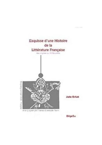 Esquisse D’une Histoire De La Litterature Française / Des Origines Au 18E Siecle