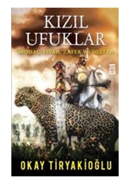Kızıl Ufuklar - Mohaç: Isyan Zafer ve Destan