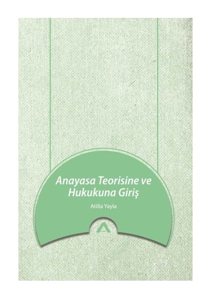 Anayasa Teorisine ve Hukukuna Giriş