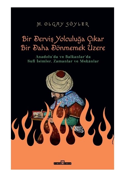 Bir Derviş Yolculuğa Çıkar, Bir Daha Dönmemek Üzere