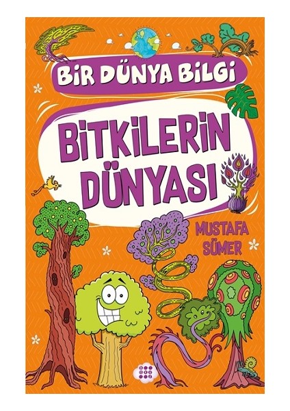 Bitkilerin Dünyasi – Bir Dünya Bilgi