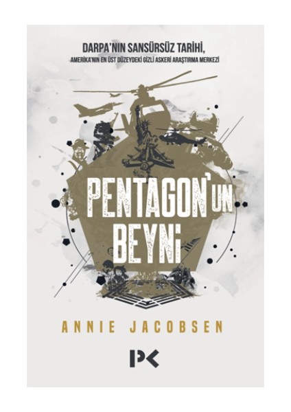 Pentagon’un Beyni - Darpa’nın Sansürsüz Tarihi, Amerika’nın En Üst Düzeydeki Gizli Araştırma Merkezi