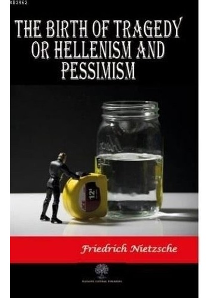 The Birth Of Tragedy Or Hellenism And Pessimism