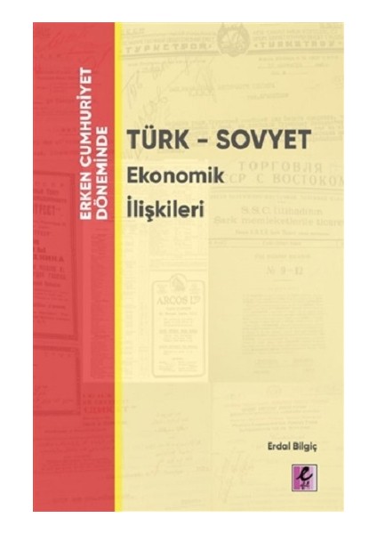 Erken Cumhuriyet Döneminde - Türk - Sovyet Ekonomik Ilişkileri