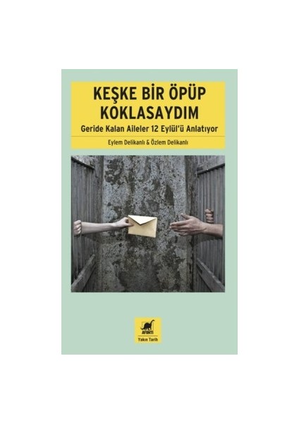 Keşke Bir Öpüp Koklasaydım: Geride Kalan Aileler 12 Eylül'ü Anlatıyor