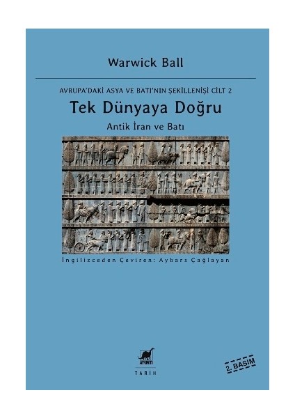 Tek Dünyaya Doğru - Antik Iran ve Batı - Avrupa'daki Asya ve Batı'nın Şekillenişi Cilt 2