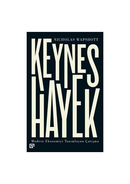 Keynes Hayek-Modern Ekonomiyi Tanımlayan Çatışma