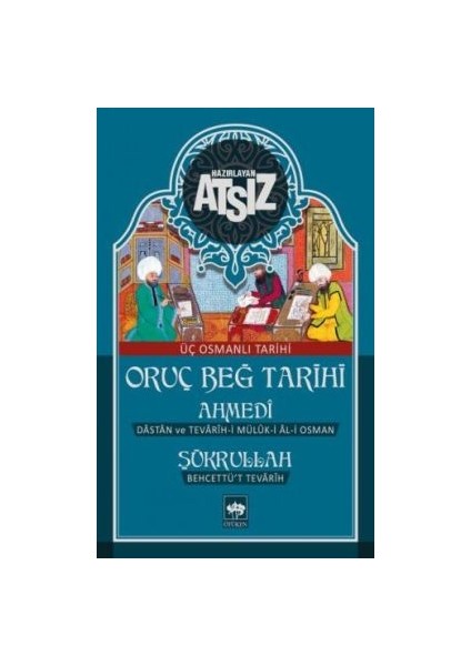Oruç Beğ Tarihi: Ahmedi-Şükrullah