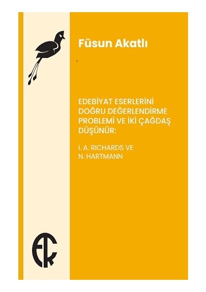 Edebiyat Eserlerini Doğru Değerlendirme Problemi ve Iki Çağdaş Düşünür - I. A. Richards ve N. Hartmann