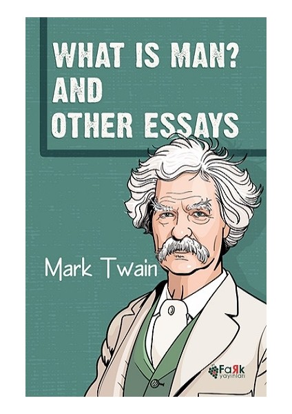 What Is Man? And Other Essays