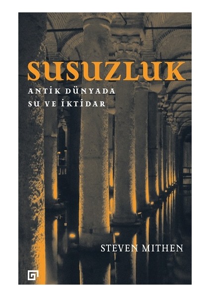 Susuzluk : Antik Dünyada Su ve Iktidar (Ciltli)
