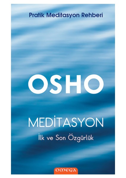 Pratik Meditasyon Rehberi Meditasyon : Ilk ve Son Özgürlük (Ciltli)