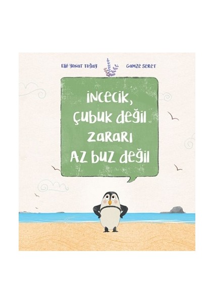 Incecik, Çubuk Değil Zararı Az Buz Değil