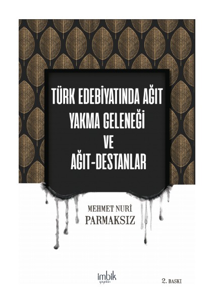 Türk Edebiyatında Ağıt Yakma Geleneği ve Ağıt Destanlar