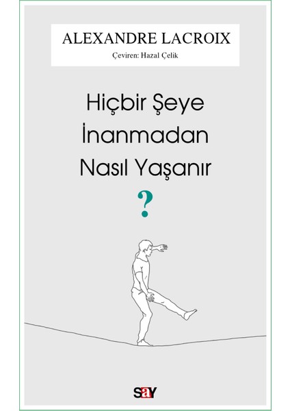 Hiçbir Şeye Inanmadan Nasıl Yaşanır