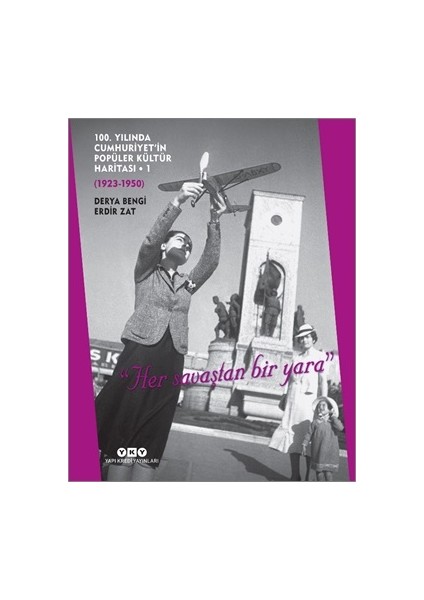100. Yılında Cumhuriyet’in Popüler Kültür Haritası -1 (1923-1950)