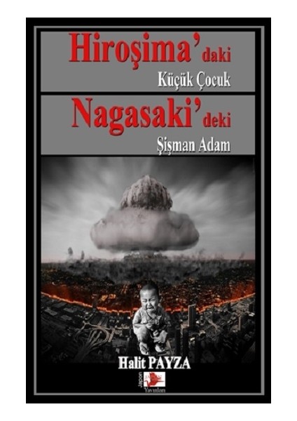 Hiroşima’daki Küçük Çocuk Nagasaki’deki Şişman Adam