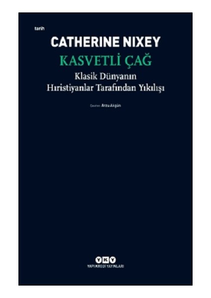 Kasvetli Çağ - Klasik Dünyanın Hıristiyanlar Tarafından Yıkılışı