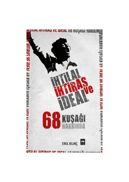 Ihtilal, Ihtiras ve Ideal