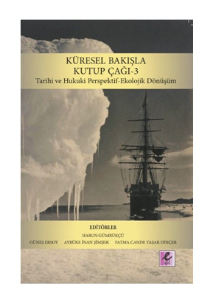 Küresel Bakışla Kutup Çağı 3 Tarihi ve Hukuki Perspektif - Ekolojik Dönüşüm