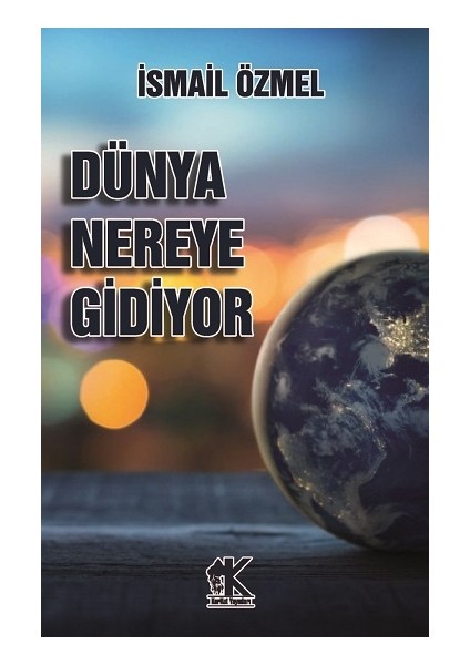Dünya Nereye Gidiyor