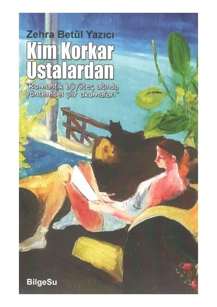 Kim Korkar Ustalardan “romantik Büyüteç Altında Yöntemsel Şiir Okumaları”