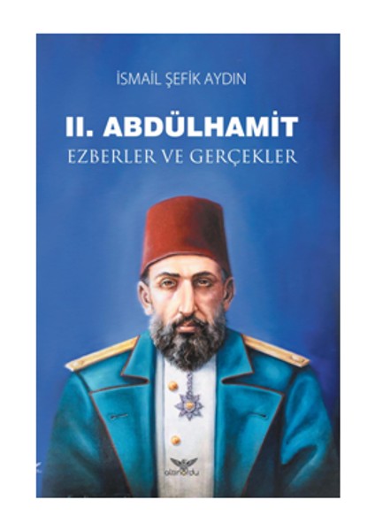 Iı. Abdülhamit Ezberler ve Gerçekler