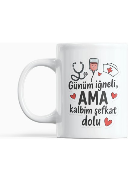 "günüm Iğneli Ama Kalbim Şefkat Dolu" Hemşireler Günü Hediyesi Kupa Bardak